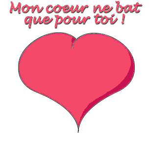 mon coeur ne bat que pour toi