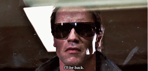 Terminator I'll be back