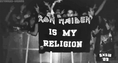 Iron Maiden is my religion