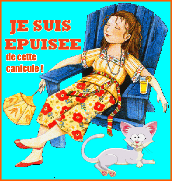 Je suis épuisée de cette canicule