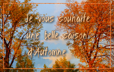 Je vous souhaite une belle saison d'automne