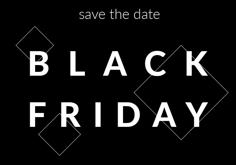 Black Friday save the date